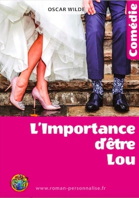 pièce de théâtre personnalisée comédie/humour L'importance d'être Constant personnalisé pour femme pour Lou